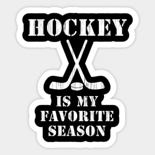 HOCKEY IS MY FAVORITE SEASON distressed white graphic Sticker